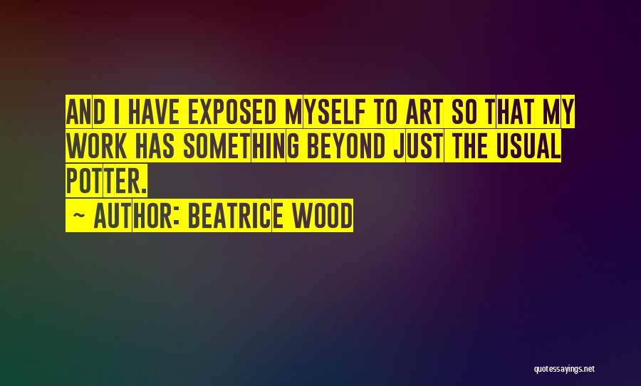 Beatrice Wood Quotes 2216146