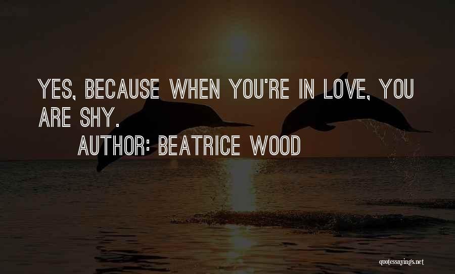 Beatrice Wood Quotes 2262293