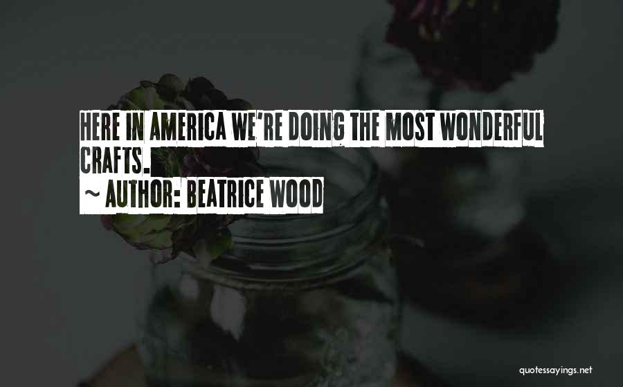 Beatrice Wood Quotes 563717