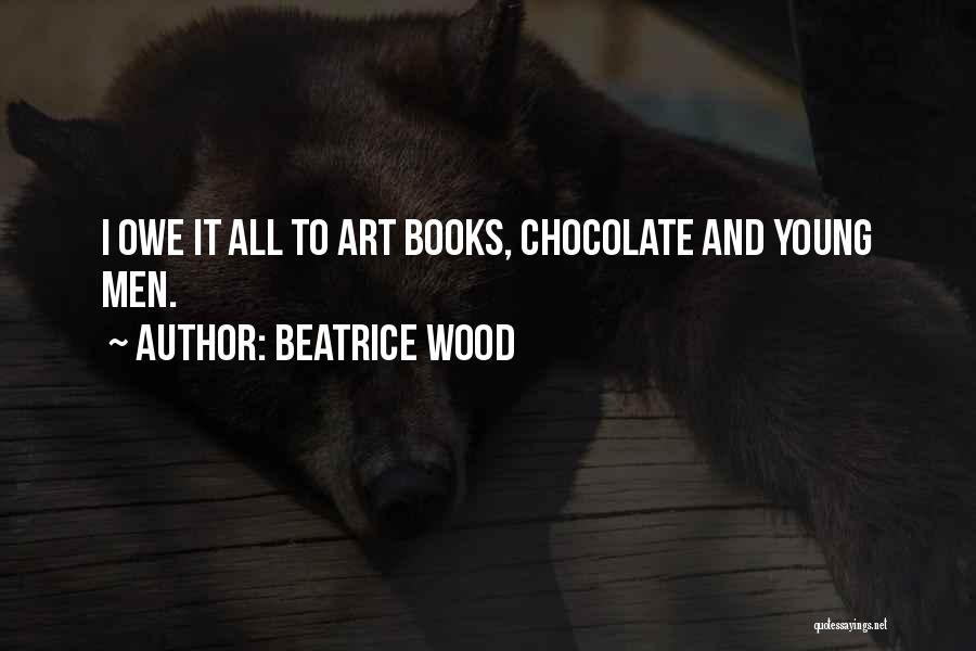 Beatrice Wood Quotes 628233