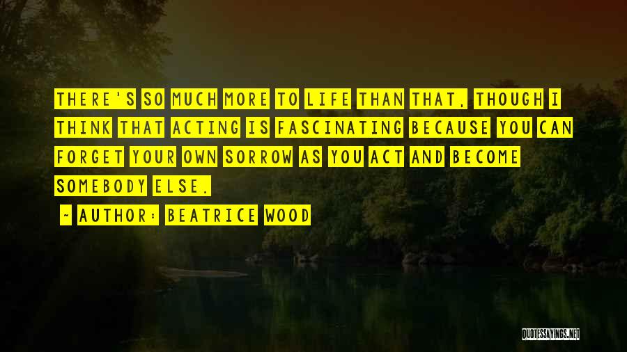 Beatrice Wood Quotes 642088