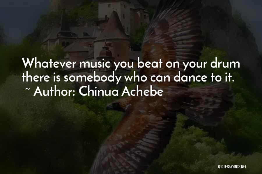 Beats Music Quotes By Chinua Achebe