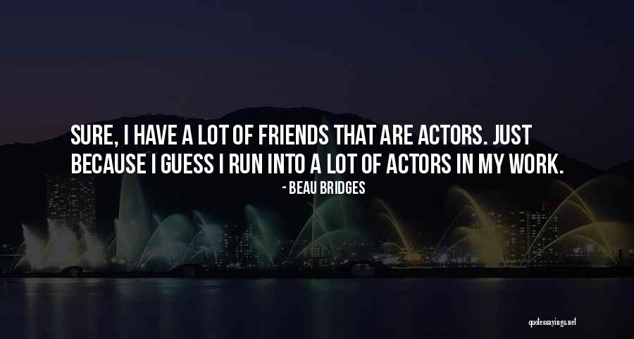 Beau Bridges Quotes 1454355 Beau Bridges Quotes 1454355