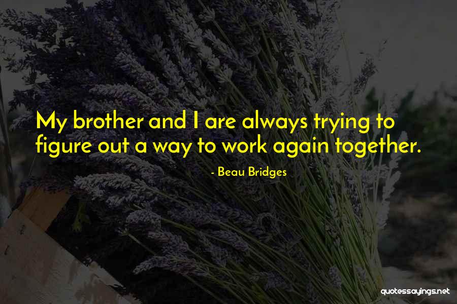 Beau Bridges Quotes 861516 Beau Bridges Quotes 861516