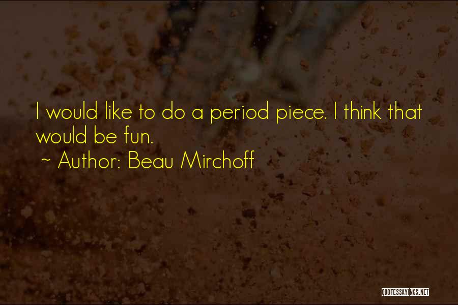 Beau Mirchoff Quotes 2116380