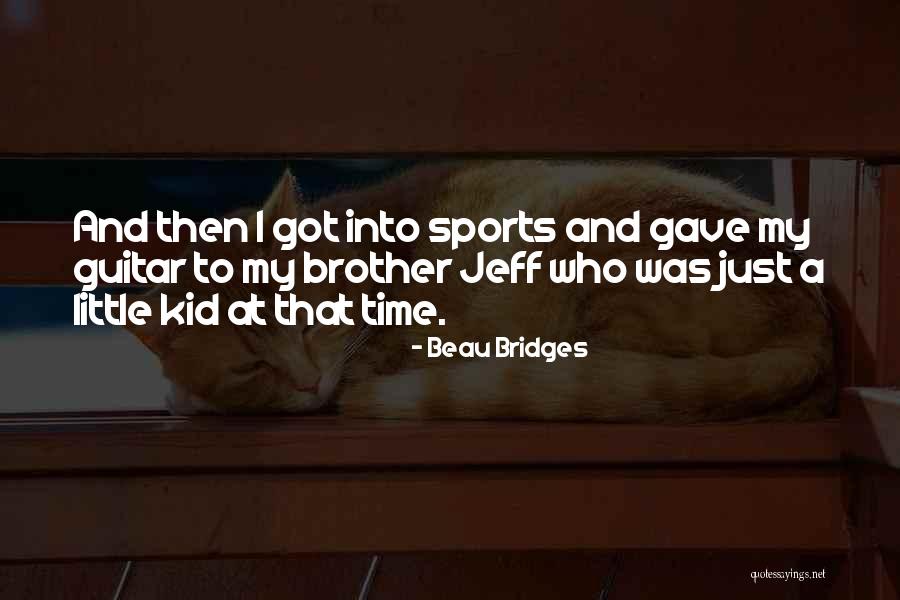 Beau Quotes By Beau Bridges Beau Quotes By Beau Bridges