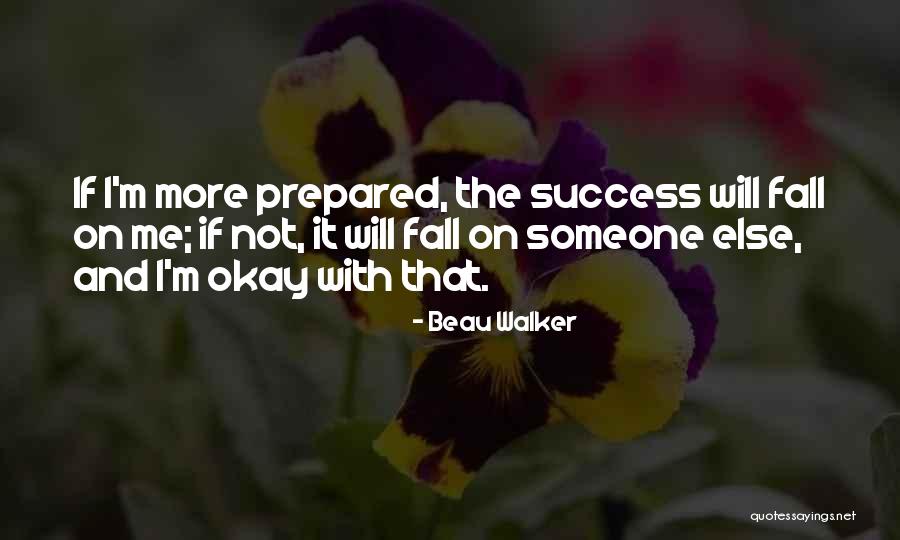 Beau Quotes By Beau Walker Beau Quotes By Beau Walker