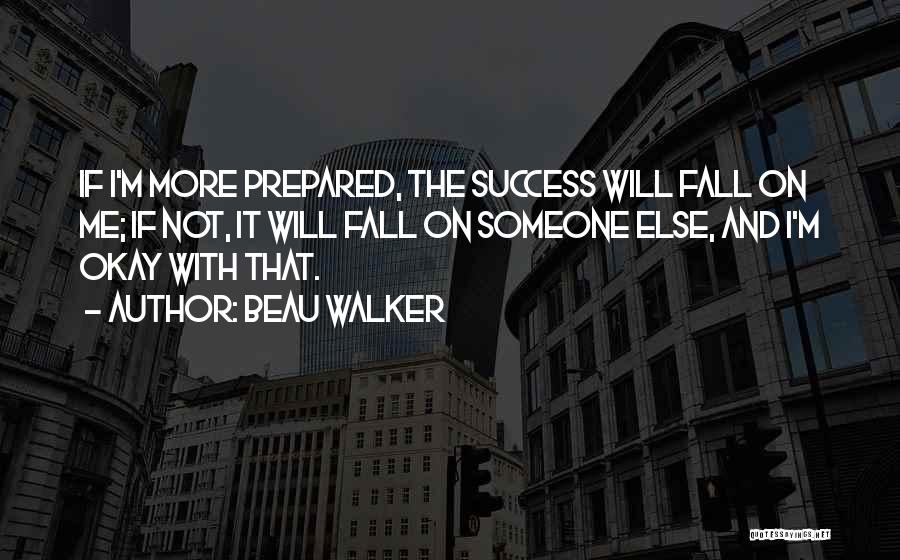 Beau Walker Quotes 328593