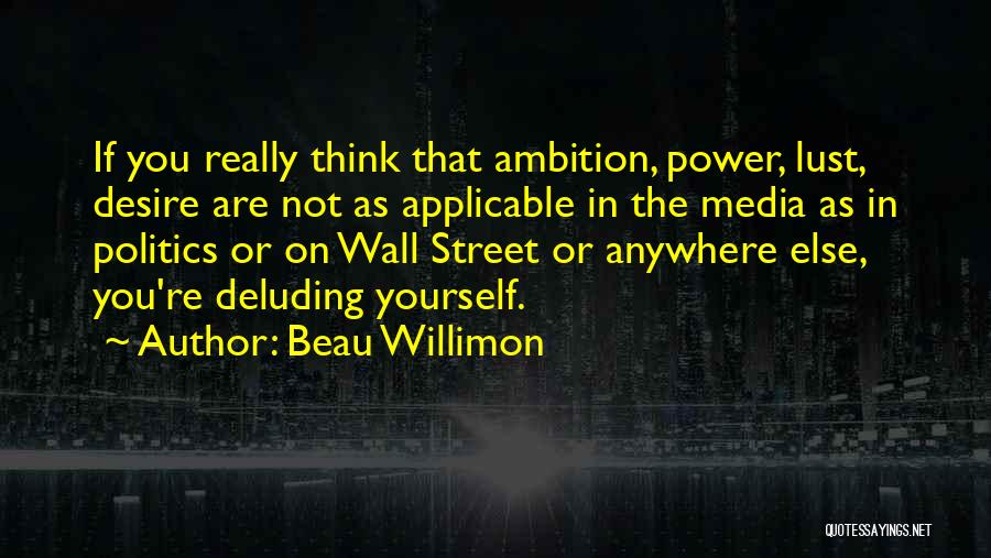 Beau Willimon Quotes 1662009