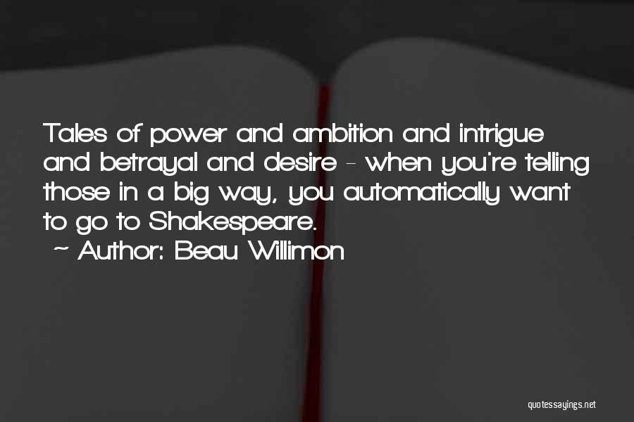 Beau Willimon Quotes 2181314