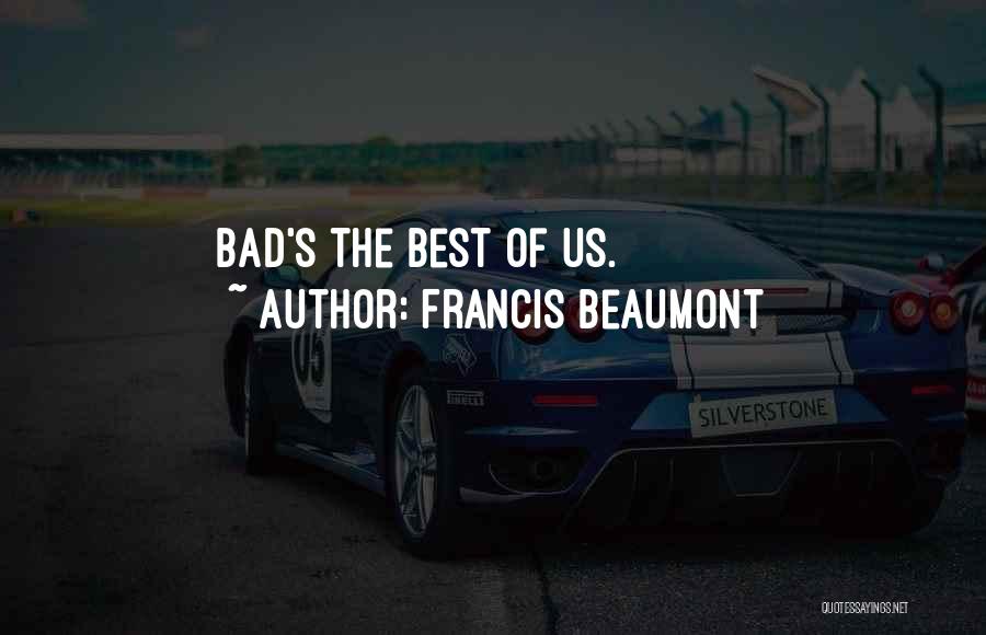 Beaumont Quotes By Francis Beaumont