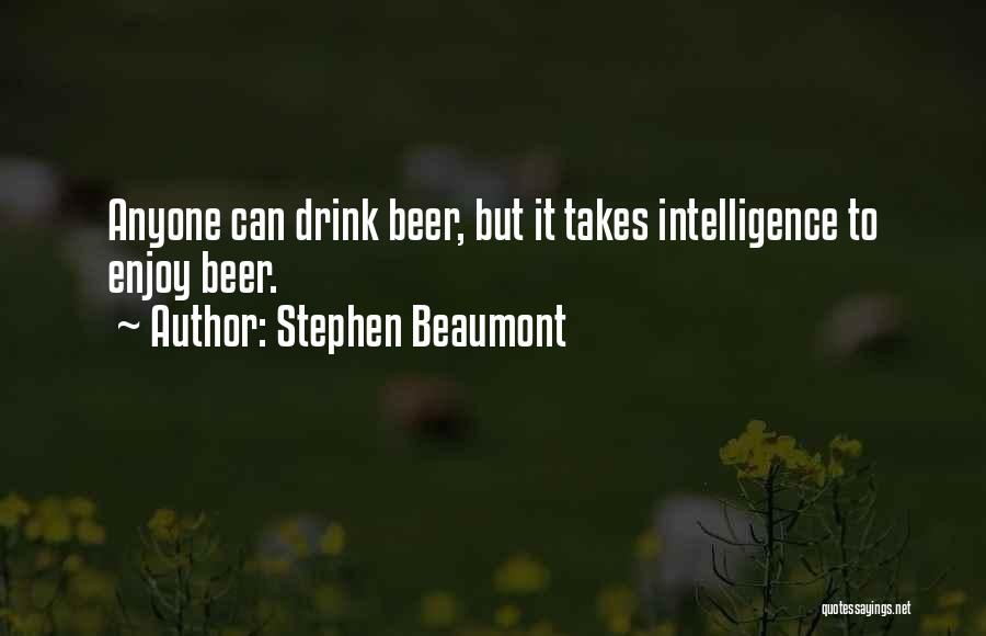 Beaumont Quotes By Stephen Beaumont