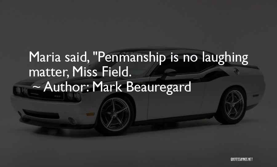 Beauregard Quotes By Mark Beauregard