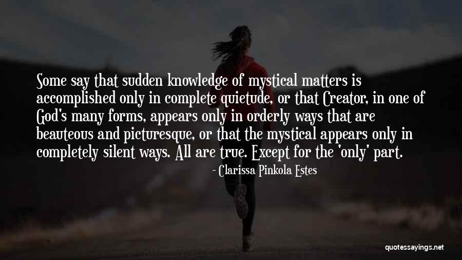 Beauteous Forms Quotes By Clarissa Pinkola Estes Beauteous Forms Quotes By Clarissa Pinkola Estes