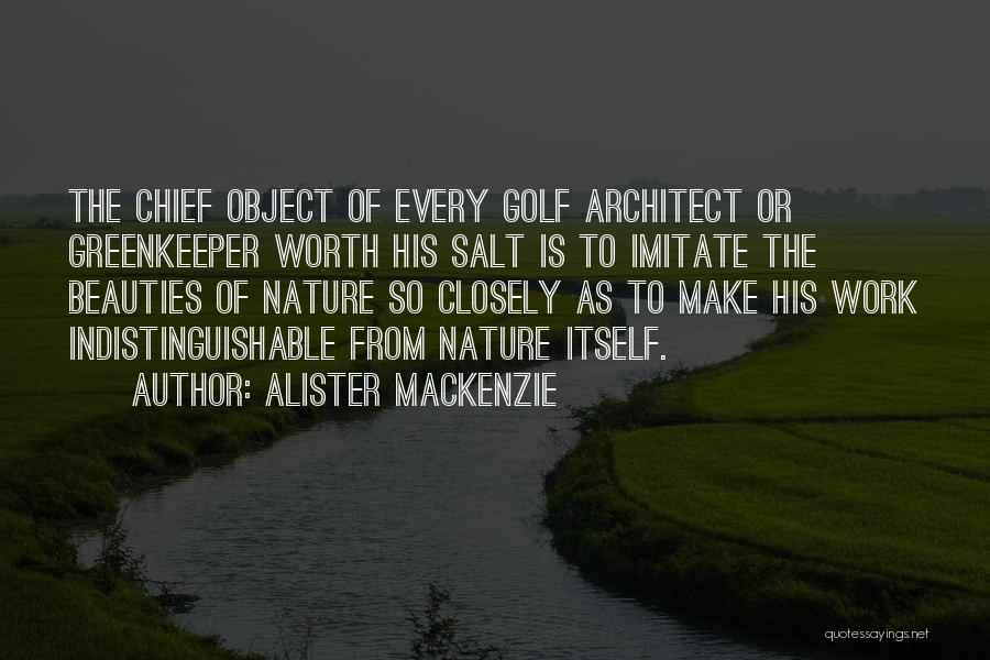 Beauties Of Nature Quotes By Alister MacKenzie