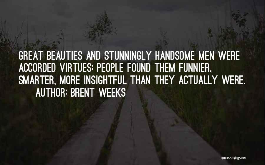 Beauties Quotes By Brent Weeks