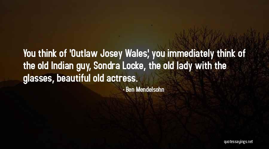 Beautiful Actress Quotes By Ben Mendelsohn