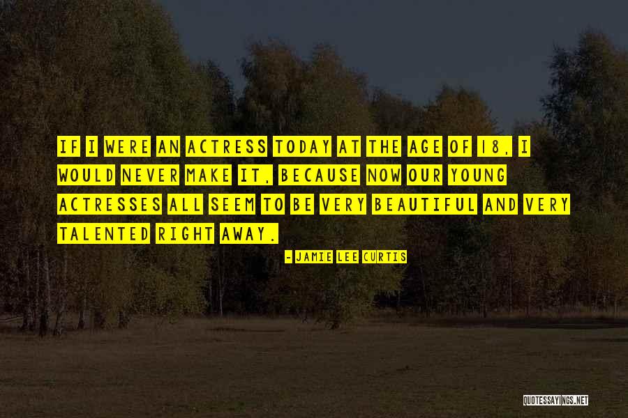Beautiful Actress Quotes By Jamie Lee Curtis