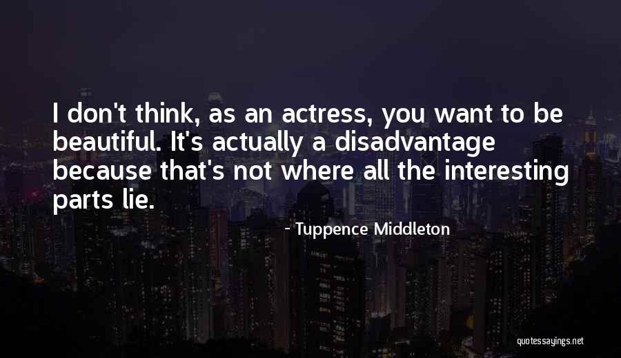 Beautiful Actress Quotes By Tuppence Middleton