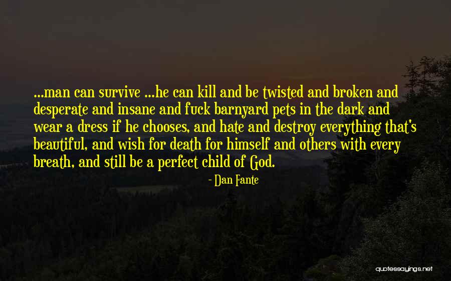 Beautiful And Broken Quotes By Dan Fante Beautiful And Broken Quotes By Dan Fante