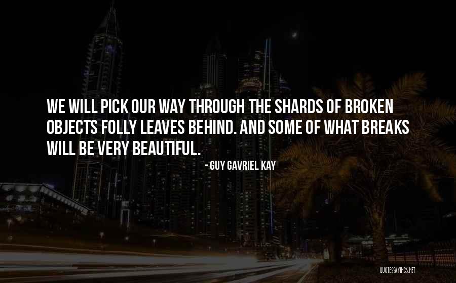 Beautiful And Broken Quotes By Guy Gavriel Kay Beautiful And Broken Quotes By Guy Gavriel Kay