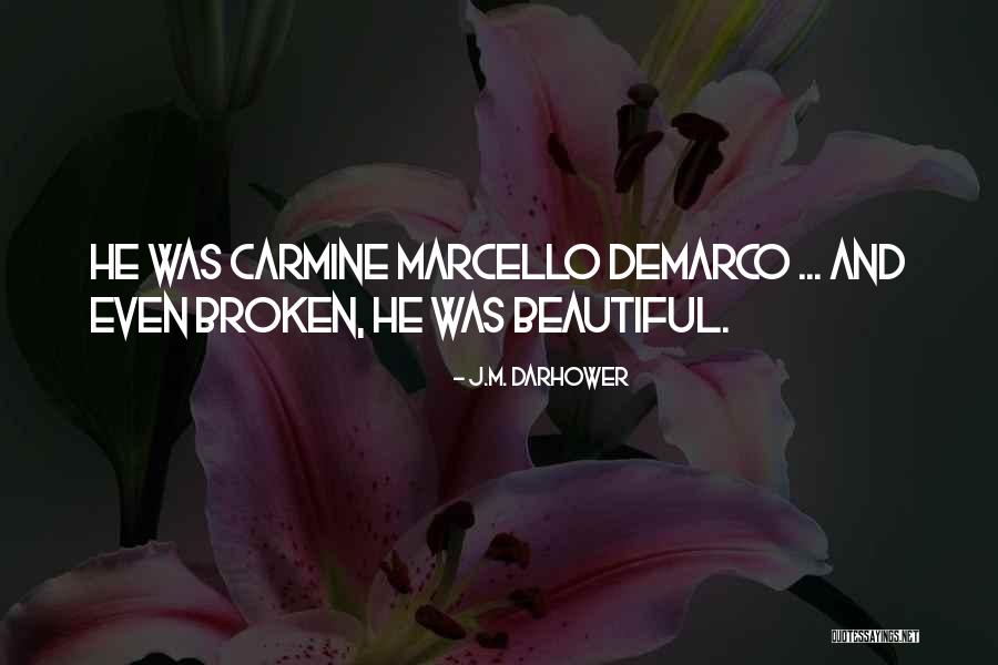 Beautiful And Broken Quotes By J.M. Darhower Beautiful And Broken Quotes By J.M. Darhower