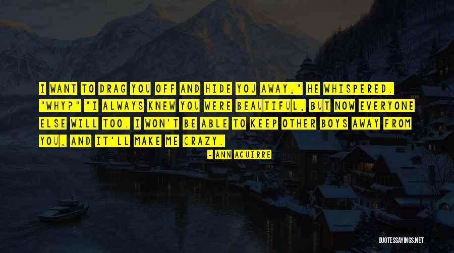 Beautiful And Crazy Quotes By Ann Aguirre Beautiful And Crazy Quotes By Ann Aguirre