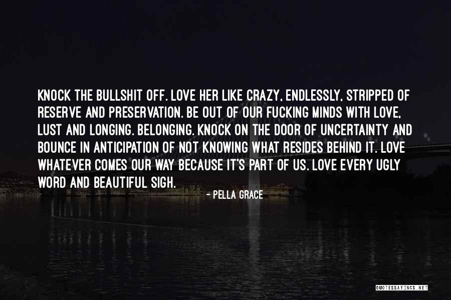 Beautiful And Crazy Quotes By Pella Grace