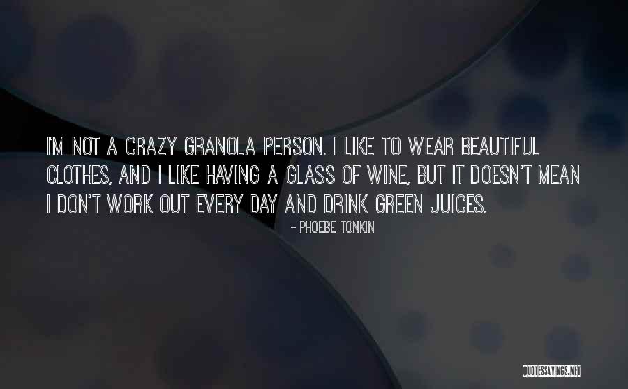 Beautiful And Crazy Quotes By Phoebe Tonkin