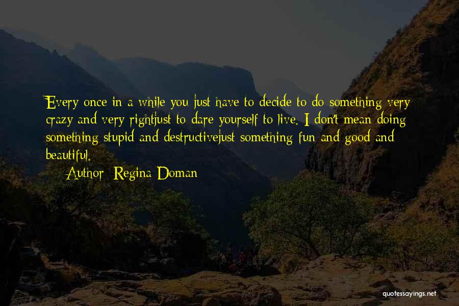 Beautiful And Crazy Quotes By Regina Doman