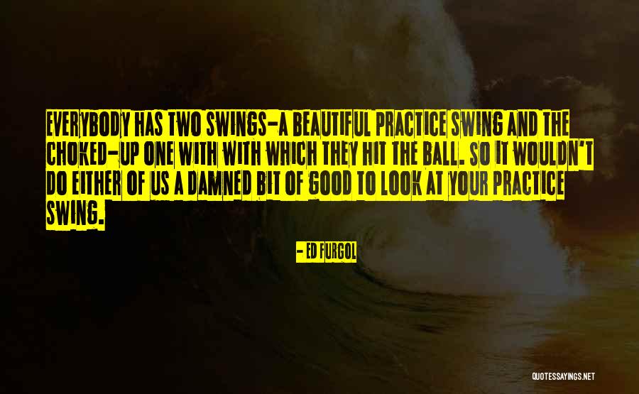 Beautiful And Damned Quotes By Ed Furgol Beautiful And Damned Quotes By Ed Furgol