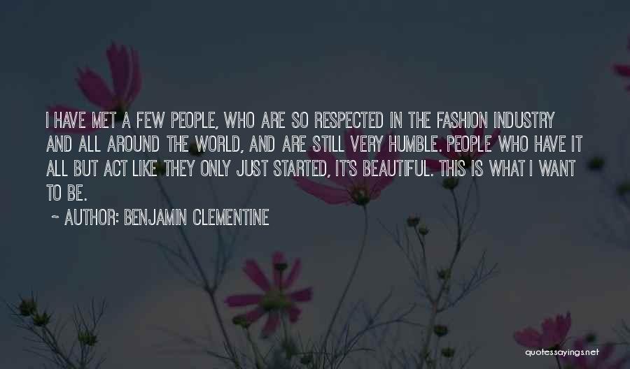 Beautiful And Humble Quotes By Benjamin Clementine