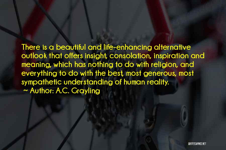 Beautiful And Meaning Quotes By A.C. Grayling