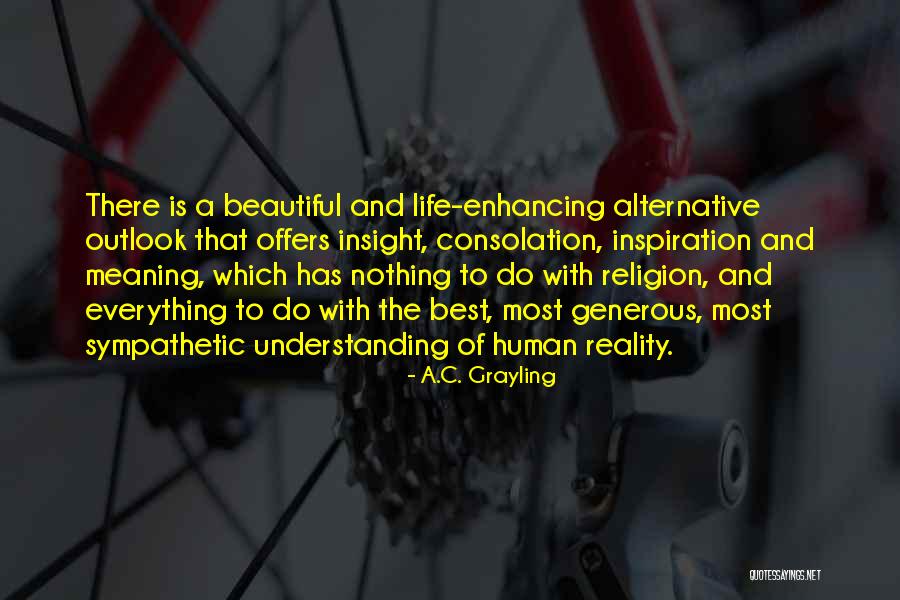 Beautiful And Meaning Quotes By A.C. Grayling