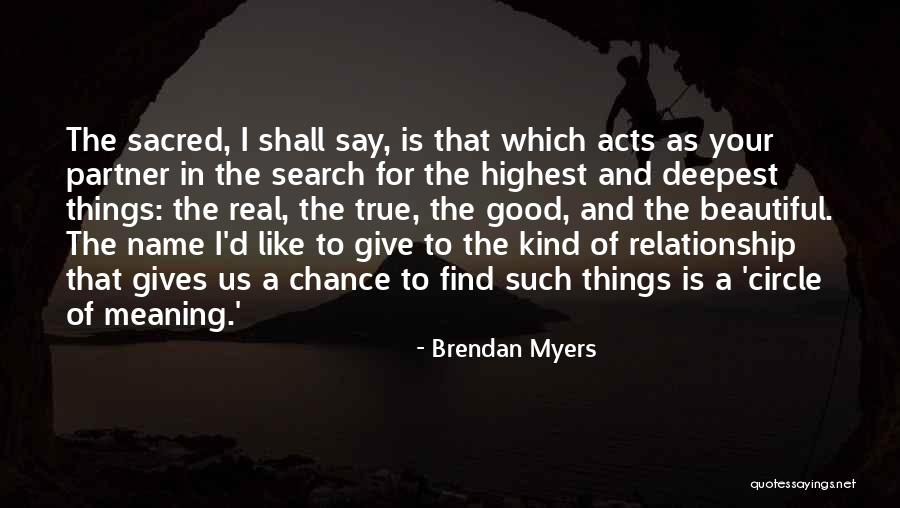 Beautiful And Meaning Quotes By Brendan Myers