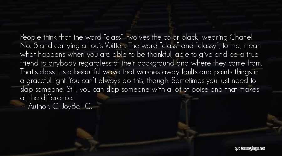 Beautiful And Meaning Quotes By C. JoyBell C.