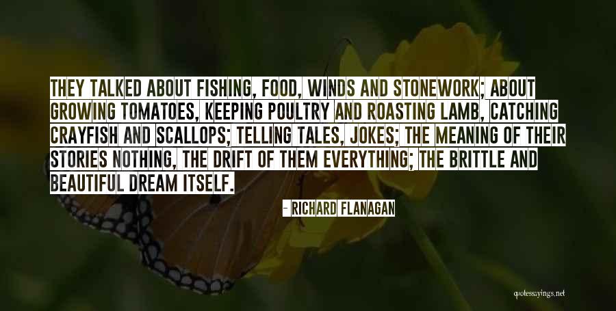 Beautiful And Meaning Quotes By Richard Flanagan