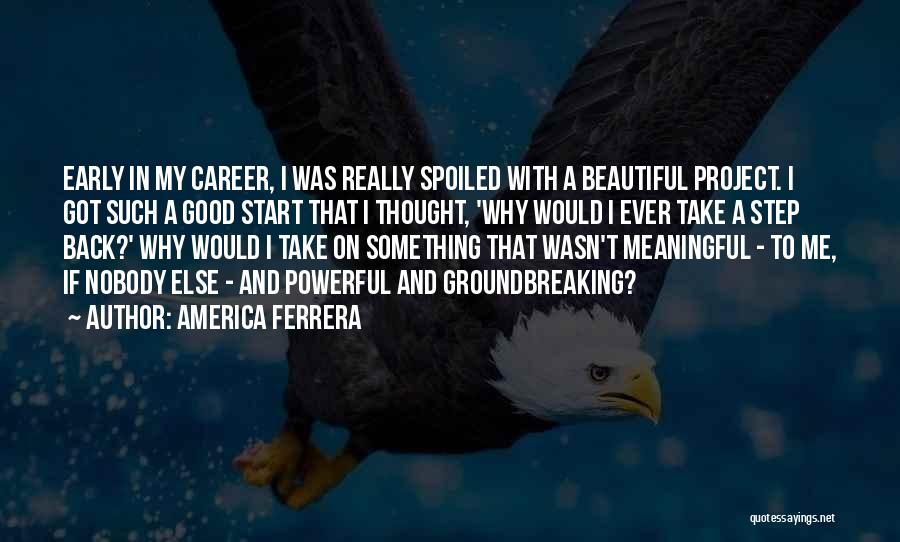 Beautiful And Meaningful Quotes By America Ferrera