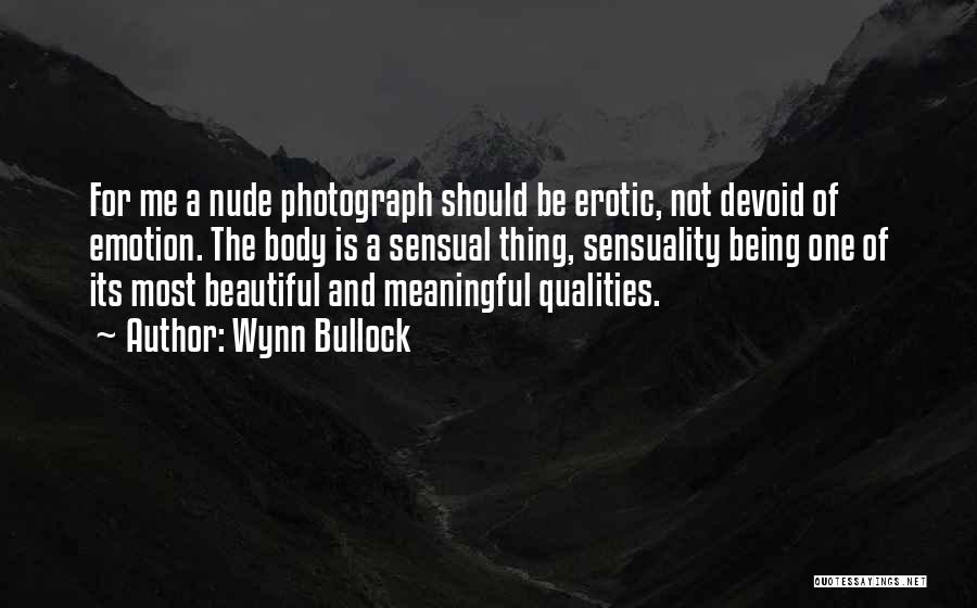 Beautiful And Meaningful Quotes By Wynn Bullock