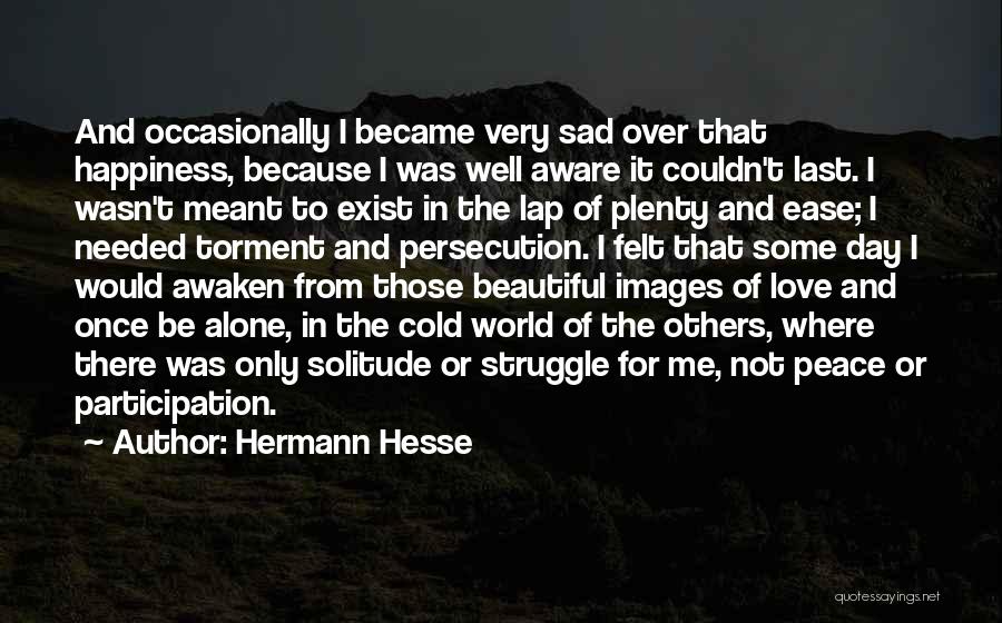 Beautiful And Sad Love Quotes By Hermann Hesse