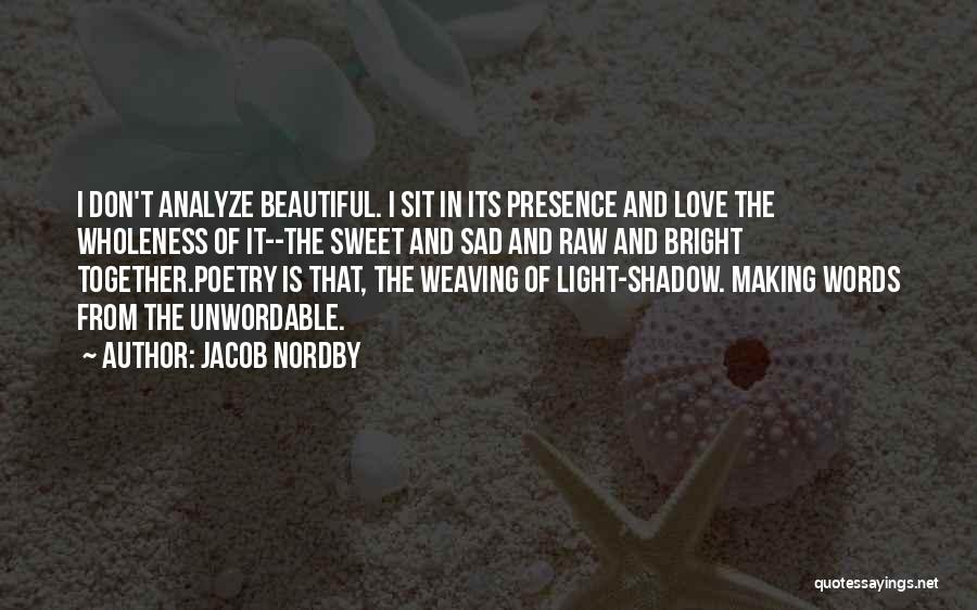 Beautiful And Sad Love Quotes By Jacob Nordby