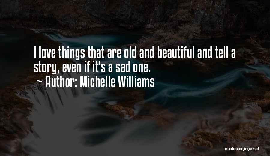 Beautiful And Sad Love Quotes By Michelle Williams