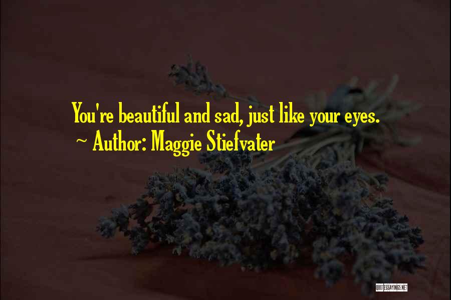 Beautiful And Sad Quotes By Maggie Stiefvater