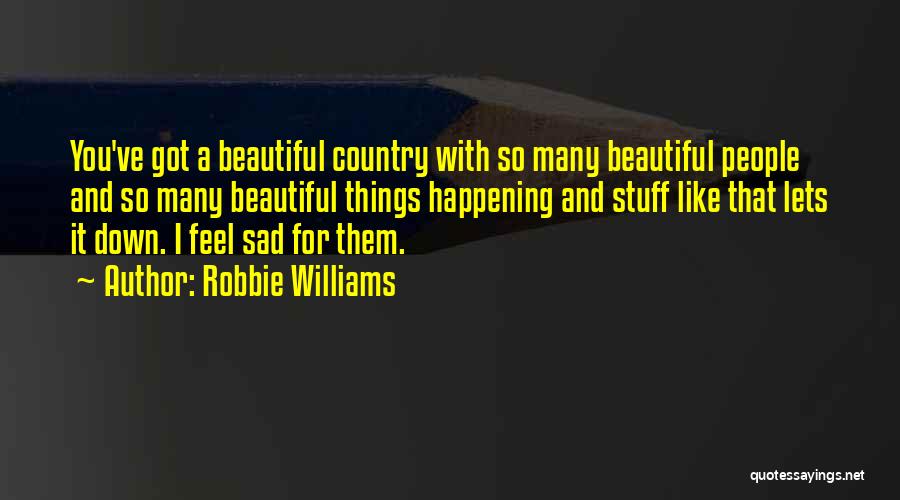 Beautiful And Sad Quotes By Robbie Williams