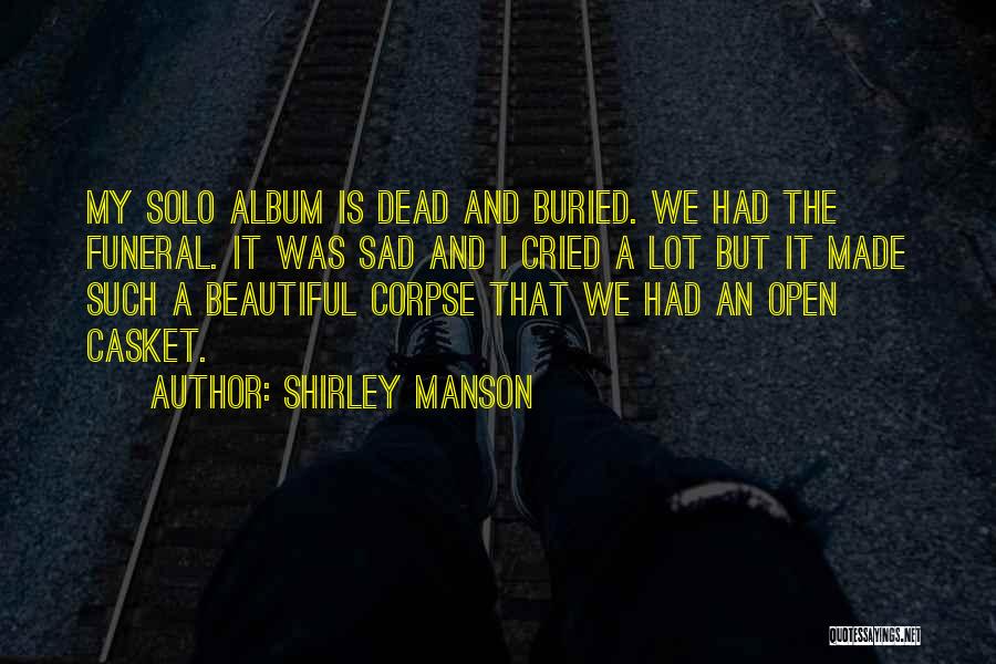 Beautiful And Sad Quotes By Shirley Manson