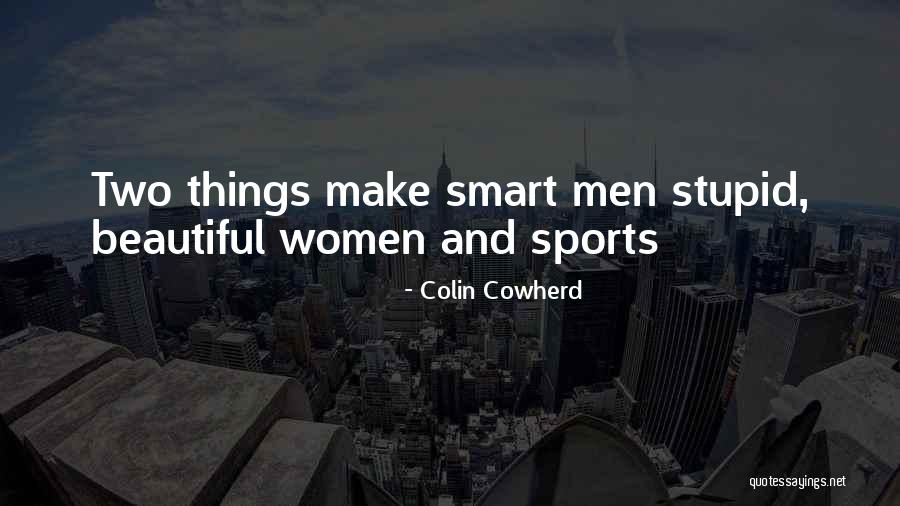 Beautiful And Smart Quotes By Colin Cowherd Beautiful And Smart Quotes By Colin Cowherd