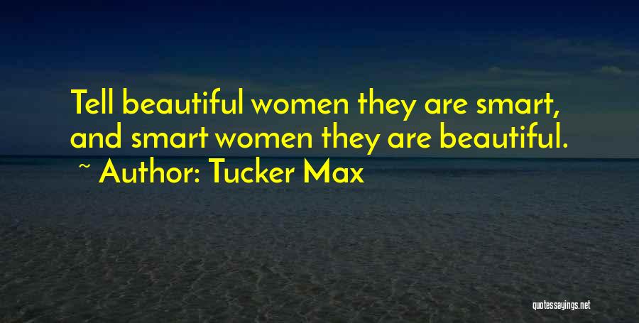 Beautiful And Smart Quotes By Tucker Max