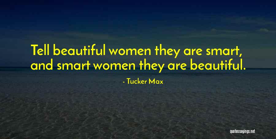 Beautiful And Smart Quotes By Tucker Max Beautiful And Smart Quotes By Tucker Max