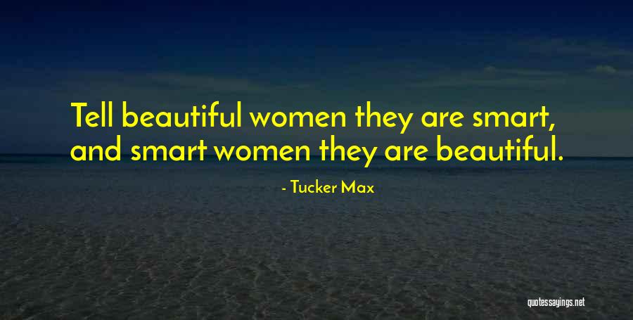 Beautiful And Smart Quotes By Tucker Max