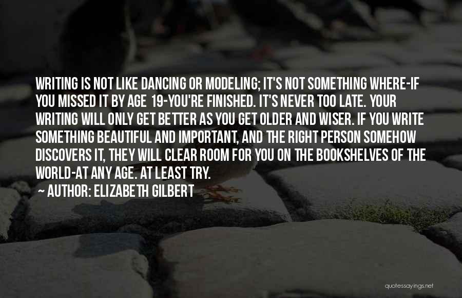 Beautiful At Any Age Quotes By Elizabeth Gilbert
